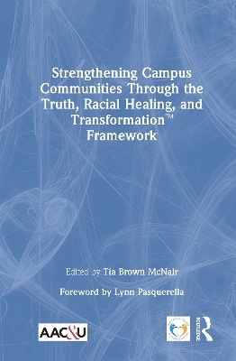 Strengthening Campus Communities Through the Truth, Racial Healing, and Transformation Framework - 