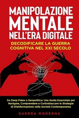 Manipolazione Mentale nell'Era Digitale - Guerra Moderna