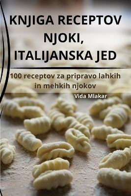 Knjiga Receptov Njoki, Italijanska Jed -  Vida Mlakar