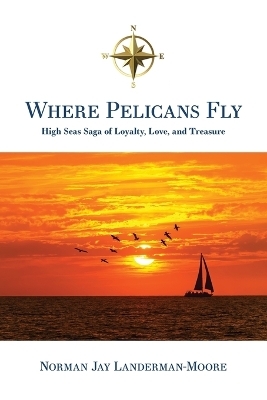 Where Pelicans Fly - Norman Jay Landerman-Moore