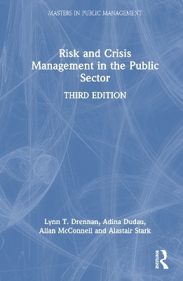 Risk and Crisis Management in the Public Sector - Lynn T. Drennan, Adina Dudau, Allan McConnell, Alastair Stark