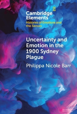 Uncertainty and Emotion in the 1900 Sydney Plague - Philippa Nicole Barr