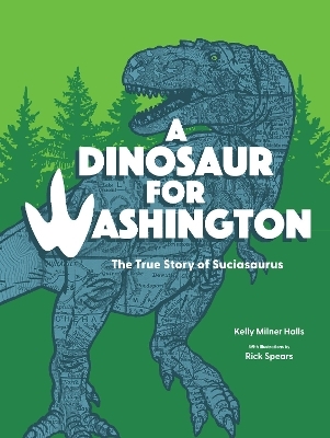 A Dinosaur for Washington - Kelly Milner Halls