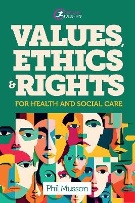 Values, Ethics and Rights for Health and Social Care - Phil Musson