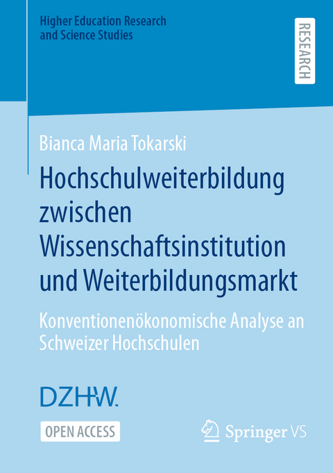 Hochschulweiterbildung zwischen Wissenschaftsinstitution und Weiterbildungsmarkt - Bianca Maria Tokarski