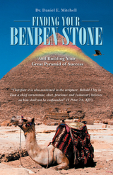 Finding Your Benben Stone - Dr. Daniel E. Mitchell