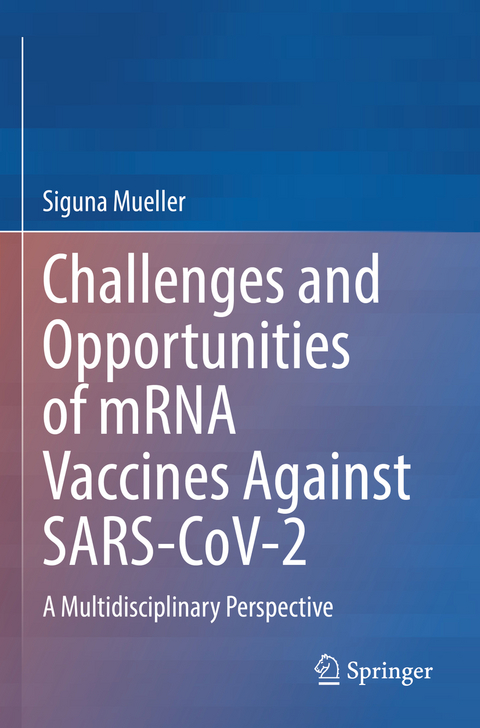 Challenges and Opportunities of mRNA Vaccines Against SARS-CoV-2 - Siguna Mueller
