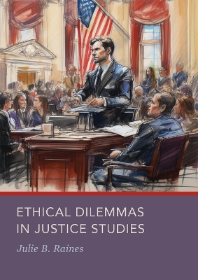 Ethical Dilemmas in Justice Studies - Julie Raines