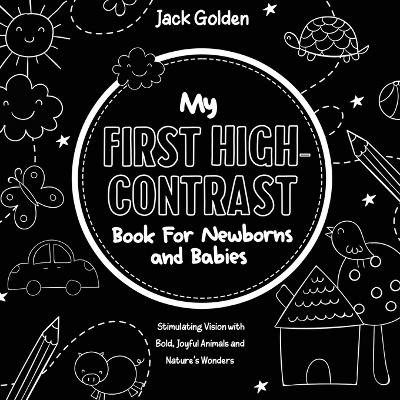 My First High-Contrast Book For Newborns and Babies - Jack Golden