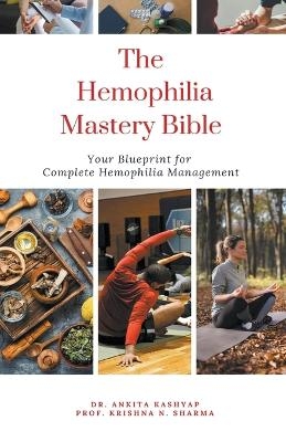 The Hemophilia Mastery Bible - Dr Ankita Kashyap, Prof Krishna N Sharma