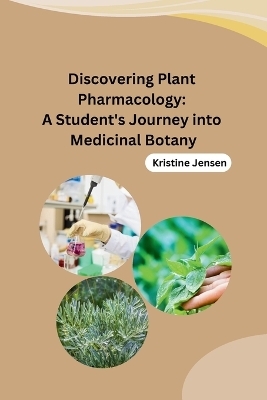 Discovering Plant Pharmacology -  Kristine Jensen