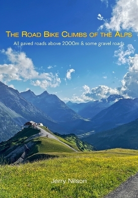 The Road Bike Climbs of the Alps - Jerry Nilson