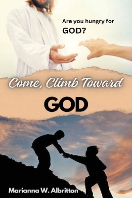 Come, Climb Toward God - Marianna Albritton