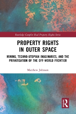 Property Rights in Outer Space - Matthew Johnson