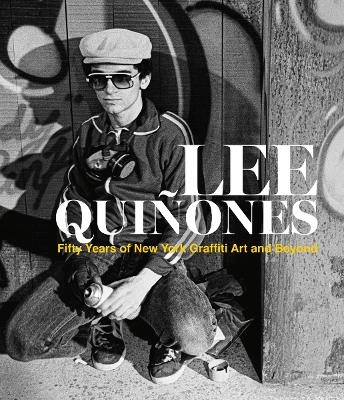 Lee Quiñones: Fifty Years of New York Graffiti Art and Beyond - Lee Quinones