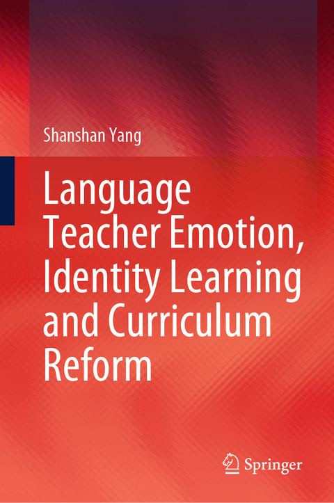 Language Teacher Emotion, Identity Learning and Curriculum Reform - Shanshan Yang