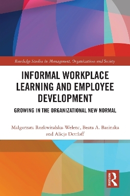 Informal Workplace Learning and Employee Development - Malgorzata Rozkwitalska-Welenc, Beata A. Basinska, Alicja Dettlaff