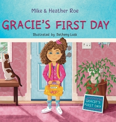 Gracie's First Day - Heather Roe, Mike Roe