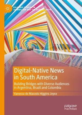 Digital-Native News in South America - Vanessa de Macedo Higgins Joyce