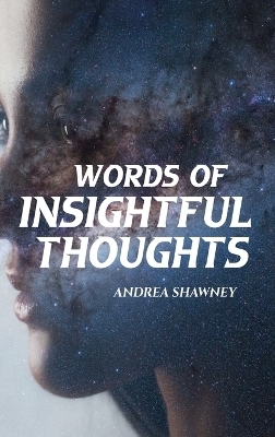 Words of Insightful Thoughts - Andrea Shawney