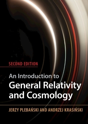 An Introduction to General Relativity and Cosmology - Jerzy Plebanski, Andrzej Krasinski
