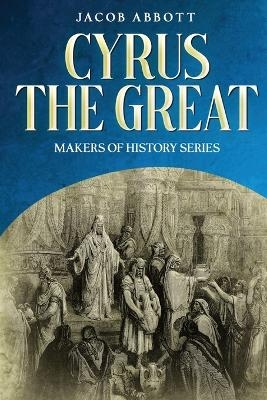 Cyrus the Great - Jacob Abbott