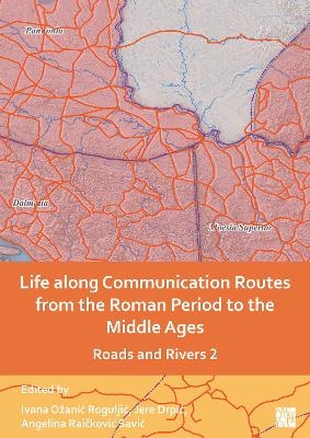 Life Along Communication Routes from the Roman Period to the Middle Ages - 