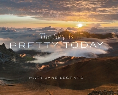 The Sky Is Pretty Today - Mary Jane Legrand
