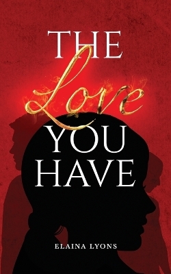 The Love You Have - Elaina Lyons