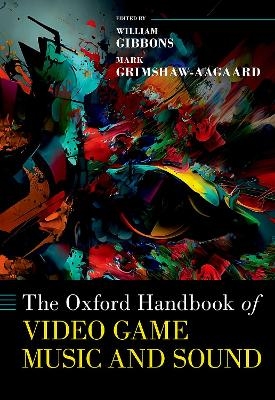 The Oxford Handbook of Video Game Music and Sound - 