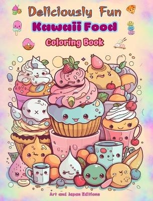 Deliciously Fun Kawaii Food Coloring Book Over 40 Cute Kawaii Designs for Food-loving Kids and Adults - Japan Editions,  Art