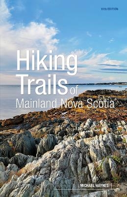 Hiking Trails of Mainland Nova Scotia, 10th Edition - Michael Haynes