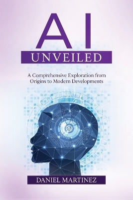 AI Unveiled - Daniel Martinez
