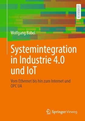 Systemintegration in Industrie 4.0 und IoT - Wolfgang Babel