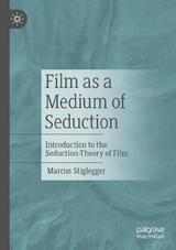 Film as a Medium of Seduction - Marcus Stiglegger