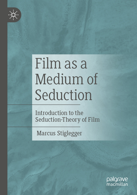 Film as a Medium of Seduction - Marcus Stiglegger
