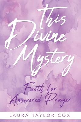 This Divine Mystery - Laura Taylor Cox