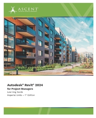 Autodesk Revit 2024 for Project Managers (Imperial Units) -  Ascent - Center for Technical Knowledge