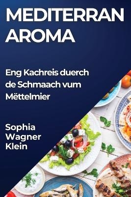 Mediterran Aroma - Sophia Wagner-Klein