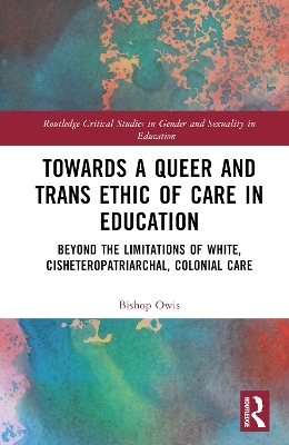Towards a Queer and Trans Ethic of Care in Education - Bishop Owis