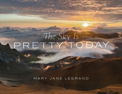 The Sky Is Pretty Today - Mary Jane Legrand