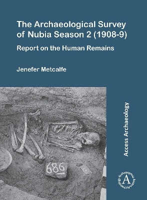 The Archaeological Survey of Nubia Season 2 (1908-9) - Jenefer Metcalfe