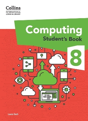 International Lower Secondary Computing Student's Book: Stage 8 - Laura Sach