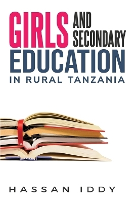 Girls and Secondary Education in Rural Tanzania - Hassan Iddy