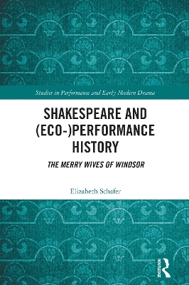 Shakespeare and (Eco-)Performance History - Elizabeth Schafer