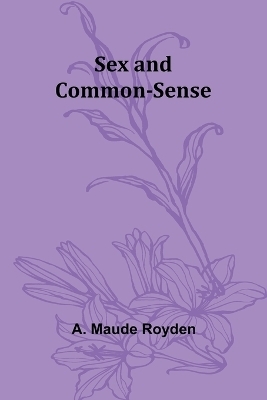 Sex and Common-Sense - A Maude Royden