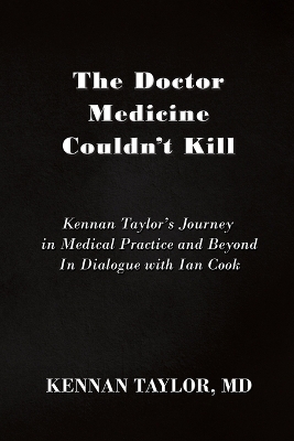 The Doctor Medicine Couldn't Kill - Kennan Taylor