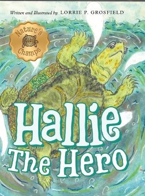 Hallie the Hero - Lorrie P Grosfield