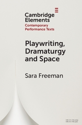 Playwriting, Dramaturgy and Space - Sara Freeman