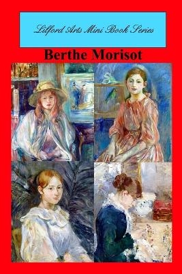 Lilford Arts Mini Book Series - Berthe Morisot - Lilford Arts